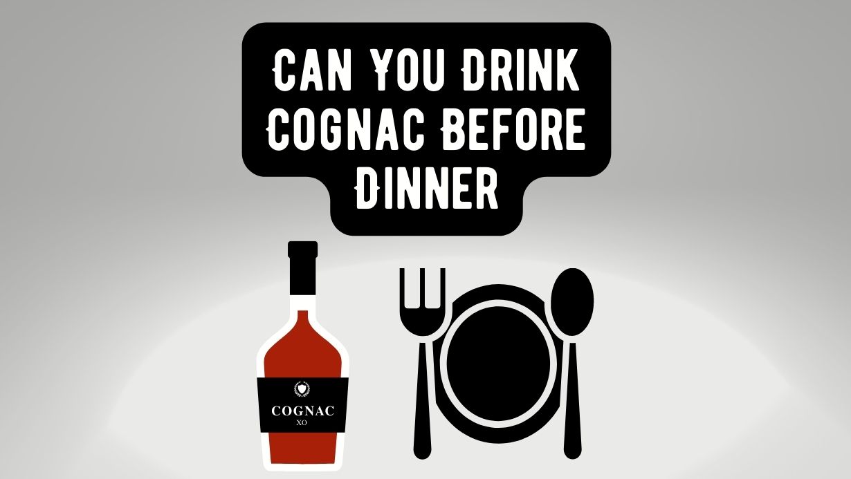 Can You Drink Cognac Before Dinner?