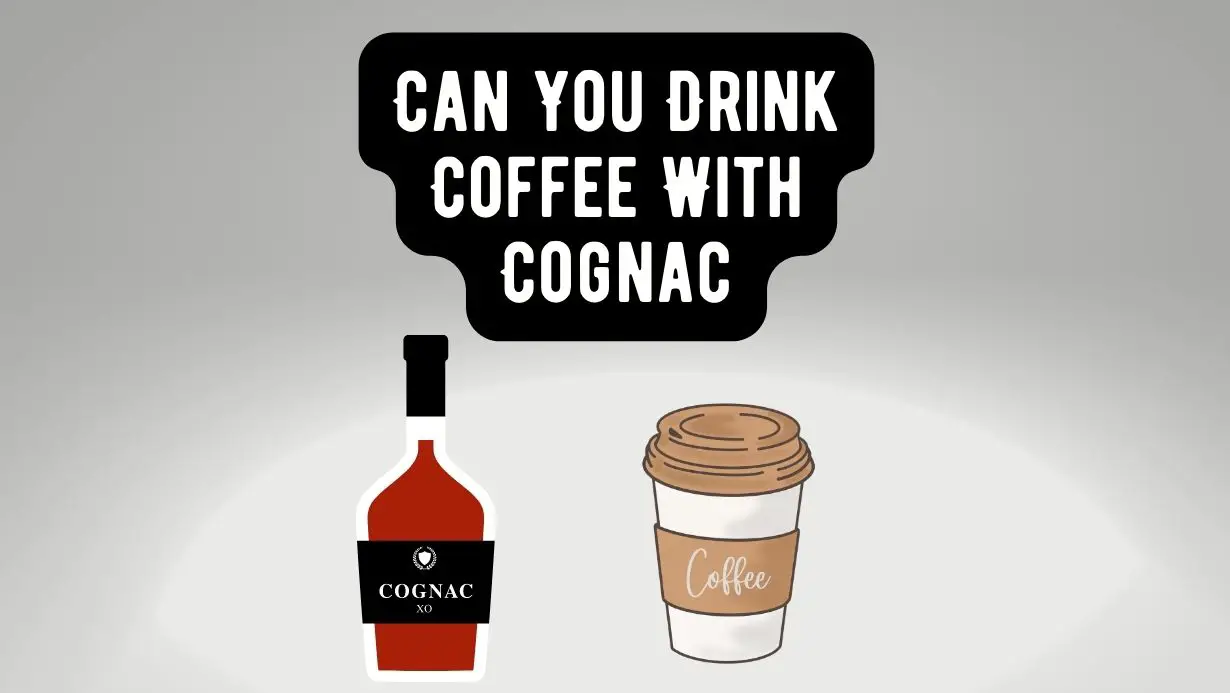 Can You Drink Coffee With Cognac?