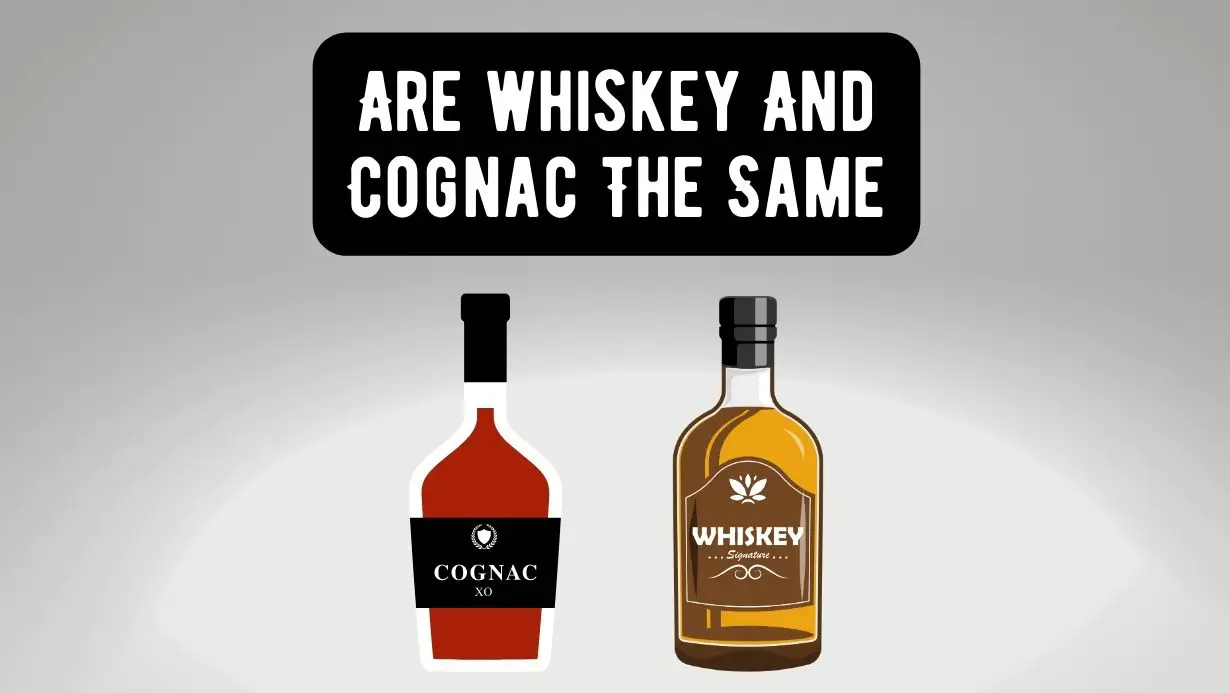 Are Cognac And Whiskey The Same and Interchangeable?
